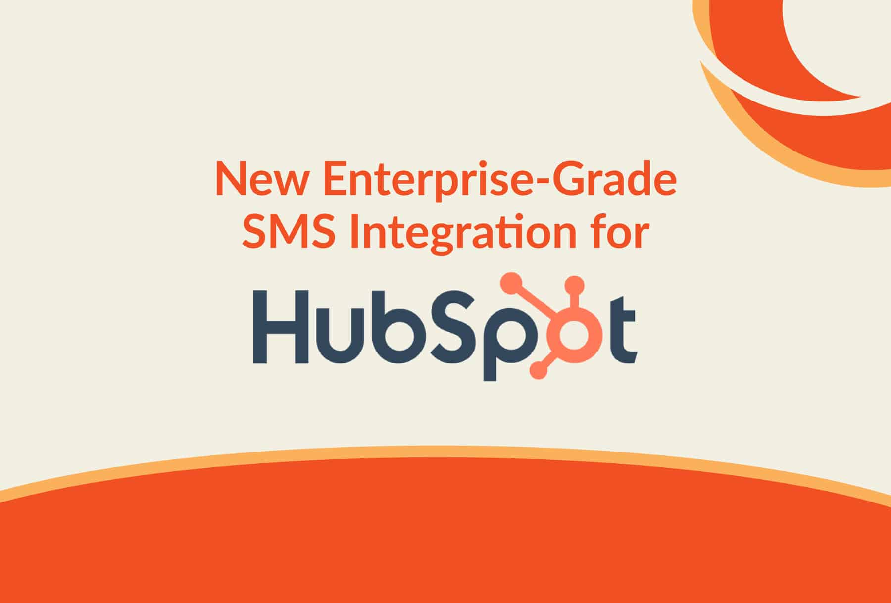 New Enterprise Grade SMS integration for Hubspot