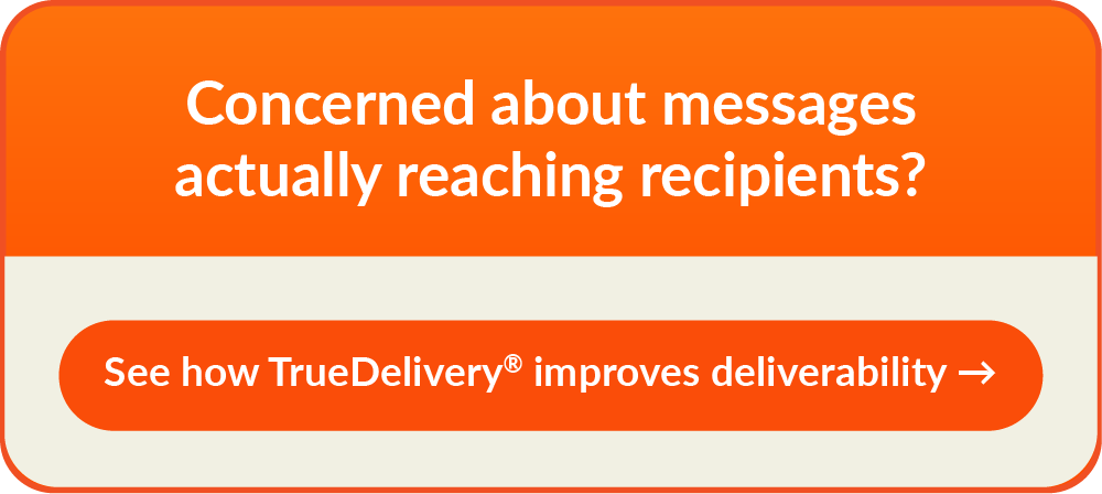 See how TrueDelivery improves deliverability